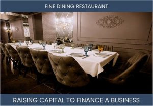 The Complete Guide To Fine Dining Restaurant Business Financing And Raising Capital