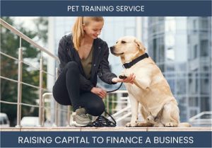 The Complete Guide To Pet Training Service Business Financing And Raising Capital