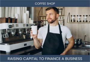 The Complete Guide To Coffee Shop Business Financing And Raising Capital