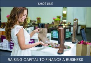 The Complete Guide To Shoe Line Business Financing And Raising Capital