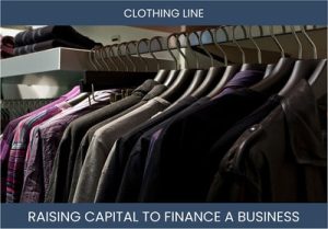The Complete Guide To Clothing Line Business Financing And Raising Capital