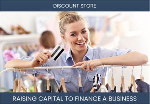 The Complete Guide To Discount Store Business Financing And Raising Capital