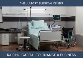 The Complete Guide To Ambulatory Business Financing And Raising Capital