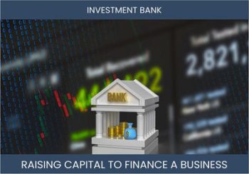 The Complete Guide To Investment Bank Business Financing And Raising Capital