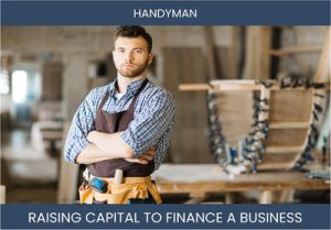 The Complete Guide To Handyman Business Financing And Raising Capital