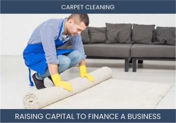 The Complete Guide To Carpet Cleaning Business Financing And Raising Capital