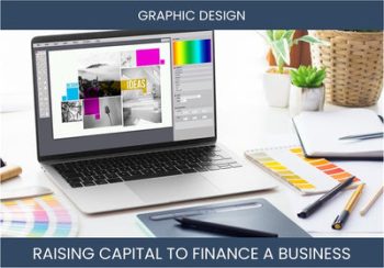 The Complete Guide To Graphic Design Business Financing And Raising Capital