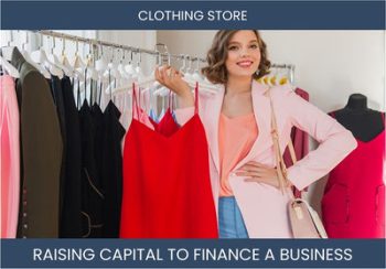The Complete Guide To Clothing Store Business Financing And Raising Capital