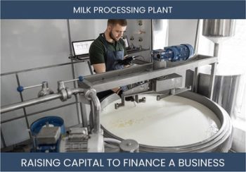 The Complete Guide To Milk Processing Plant Business Financing And Raising Capital