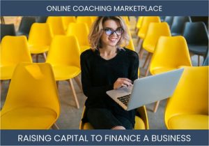 The Complete Guide To Online Coaching Marketplace Business Financing And Raising Capital