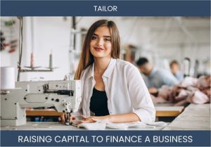 The Complete Guide To Tailor Business Financing And Raising Capital
