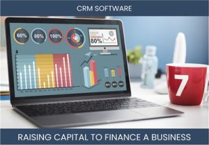 The Complete Guide To Crm Saas Business Financing And Raising Capital