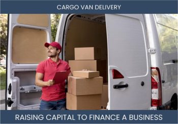 The Complete Guide To Cargo Van Delivery Business Financing And Raising Capital