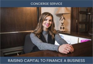 The Complete Guide To Concierge Service Business Financing And Raising Capital