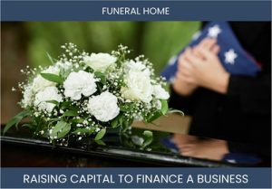 The Complete Guide To Funeral Home Business Financing And Raising Capital