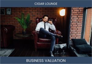 How to Accurately Value a Cigar Lounge Business