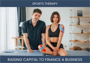 The Complete Guide To Sports Therapy Business Financing And Raising Capital