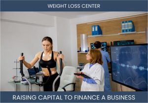 The Complete Guide To Weight Loss Center Business Financing And Raising Capital
