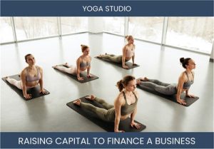 The Complete Guide To Yoga Studio Business Financing And Raising Capital