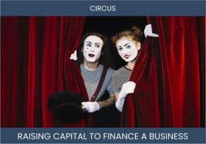 The Complete Guide To Circus Business Financing And Raising Capital