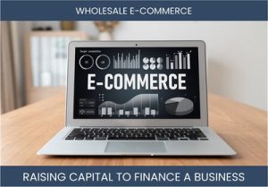 The Complete Guide To Wholesaling Business Financing And Raising Capital