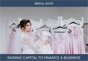 The Complete Guide To Bridal Shop Business Financing And Raising Capital