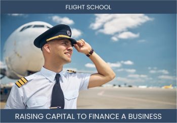 The Complete Guide To Flight School Business Financing And Raising Capital