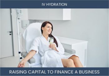 The Complete Guide To Iv Hydration Business Financing And Raising Capital