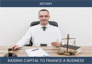 The Complete Guide To Notary Business Financing And Raising Capital
