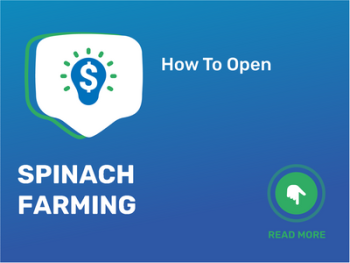 How To Open/Start/Launch a Spinach Farming Business in 9 Steps: Checklist