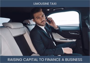 The Complete Guide To Limousine Taxi Business Financing And Raising Capital
