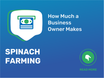 How Much Spinach Farming Business Owner Make?