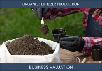 Key Factors that Affect the Value of an Organic Fertilizer Production Business