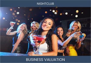Valuing Your Nightclub Business: Key Considerations and Valuation Methods