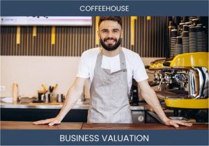 Valuation Methods for Coffeehouse Businesses: Tips for Entrepreneurs