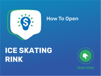 How To Open/Start/Launch an Ice Skating Rink Business in 9 Steps: Checklist