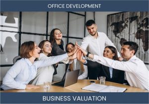 Valuing Your Office Property Development Business: Factors to Consider and Methods to Use