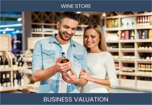 How to Value a Wine Store Business: Considerations and Valuation Methods