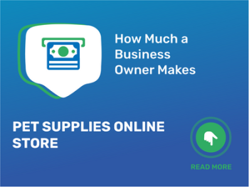 How Much Pet Supplies Online Store Business Owner Make?