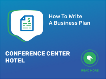 How To Write a Business Plan for Conference Center Hotel in 9 Steps: Checklist