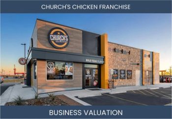 Valuing a Church's Chicken Franchisee Business: Considerations and Valuation Methods