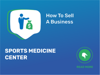 How To Sell Sports Medicine Center Business in 9 Steps: Checklist