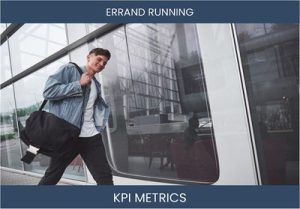 What are the Top Seven Errand Running Business KPI Metrics. How to Track and Calculate.