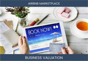 Valuation Methods for Airbnb Marketplace Businesses: A Comprehensive Guide