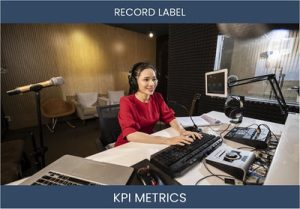 What are the Top Seven Record Label Business KPI Metrics. How to Track and Calculate.