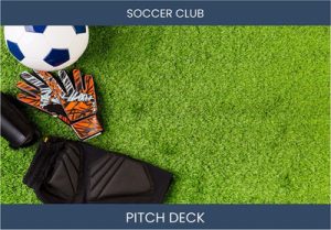 Score Big with Our Soccer Club: Investor Pitch Deck Example