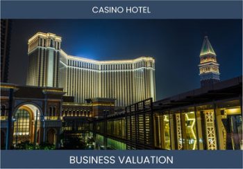 Valuing a Casino Hotel Business: Essential Considerations and Valuation Methods
