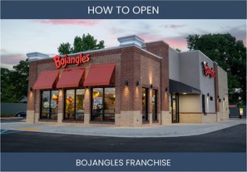 Opening a Bojangles' Franchise Business: A Step-by-Step Guide