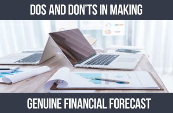 Dos and Don'ts of Making a True Financial Forecast
