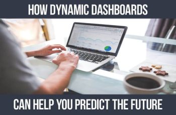 How Dynamic Dashboards Can Help You Predict the Future